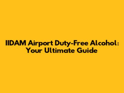 IIDAM Airport Duty-Free Alcohol: Your Ultimate Guide