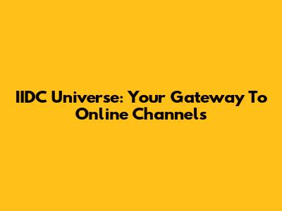 IIDC Universe: Your Gateway To Online Channels