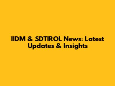 IIDM & SDTIROL News: Latest Updates & Insights