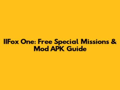 IIFox One: Free Special Missions & Mod APK Guide