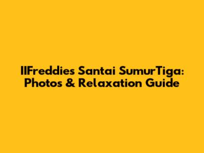 IIFreddies Santai SumurTiga: Photos & Relaxation Guide