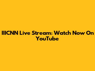 IIICNN Live Stream: Watch Now On YouTube