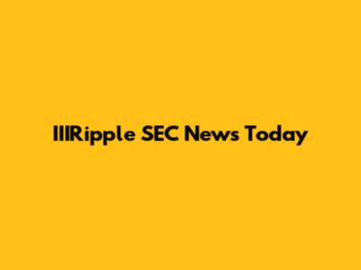 IIIRipple SEC News Today