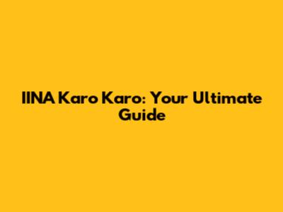IINA Karo Karo: Your Ultimate Guide