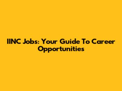 IINC Jobs: Your Guide To Career Opportunities