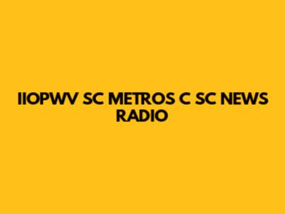 IIOPWV SC METROS C SC NEWS RADIO