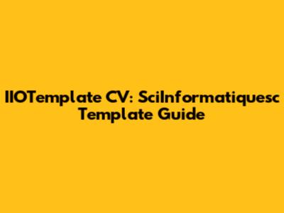 IIOTemplate CV: SciInformatiquesc Template Guide