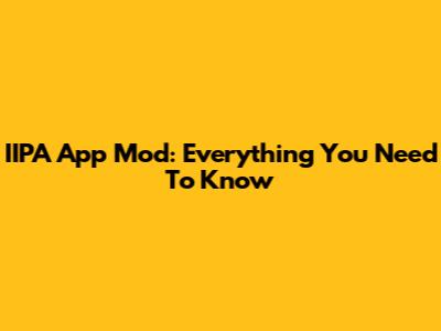 IIPA App Mod: Everything You Need To Know