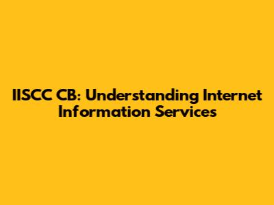 IISCC CB: Understanding Internet Information Services