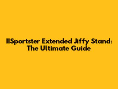 IISportster Extended Jiffy Stand: The Ultimate Guide