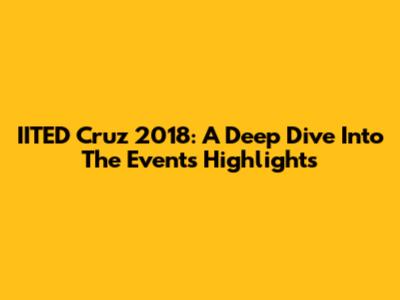 IITED Cruz 2018: A Deep Dive Into The Event's Highlights