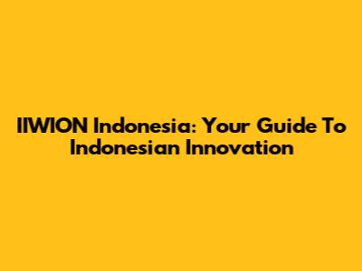 IIWION Indonesia: Your Guide To Indonesian Innovation