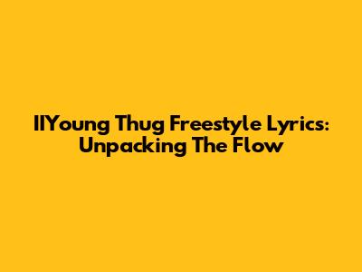 IIYoung Thug Freestyle Lyrics: Unpacking The Flow