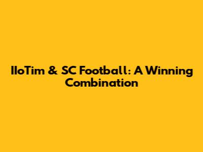 IIoTim & SC Football: A Winning Combination