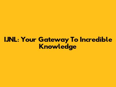 IJNL: Your Gateway To Incredible Knowledge