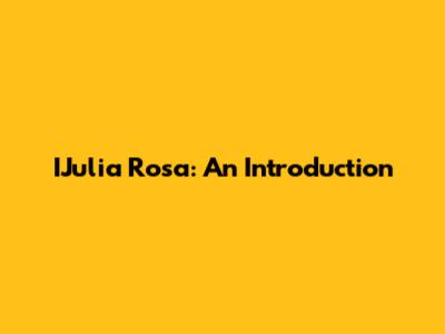 IJulia Rosa: An Introduction