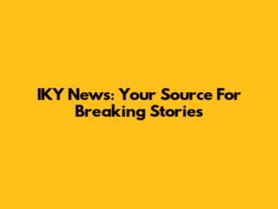 IKY News: Your Source For Breaking Stories