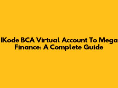 IKode BCA Virtual Account To Mega Finance: A Complete Guide