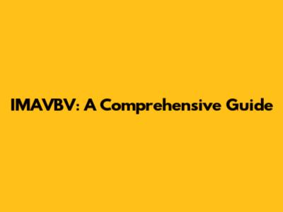 IMAVBV: A Comprehensive Guide