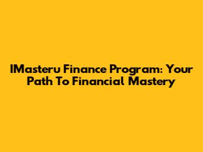 IMasteru Finance Program: Your Path To Financial Mastery