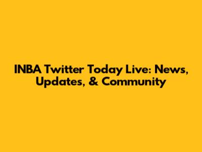 INBA Twitter Today Live: News, Updates, & Community