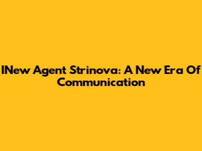 INew Agent Strinova: A New Era Of Communication