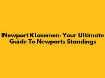 INewport Klasemen: Your Ultimate Guide To Newport's Standings