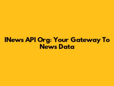 INews API Org: Your Gateway To News Data