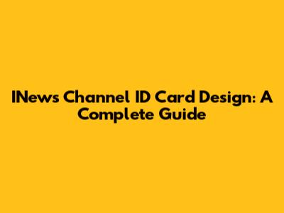INews Channel ID Card Design: A Complete Guide
