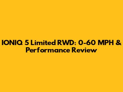 IONIQ 5 Limited RWD: 0-60 MPH & Performance Review