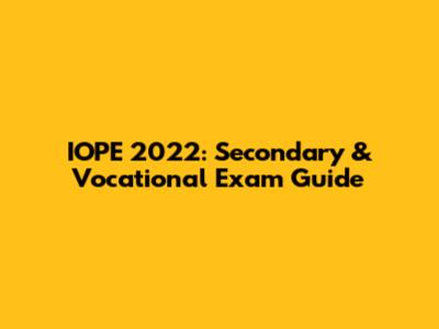 IOPE 2022: Secondary & Vocational Exam Guide