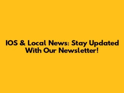 IOS & Local News: Stay Updated With Our Newsletter!