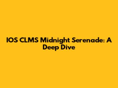 IOS CLMS Midnight Serenade: A Deep Dive