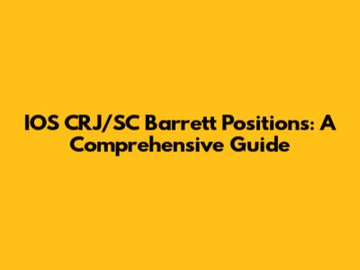IOS CRJ/SC Barrett Positions: A Comprehensive Guide