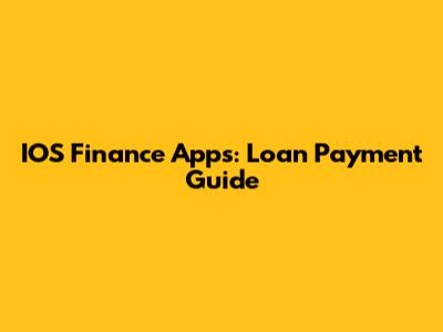 IOS Finance Apps: Loan Payment Guide