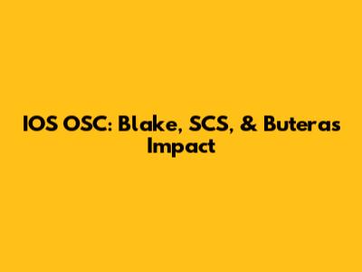 IOS OSC: Blake, SCS, & Butera's Impact