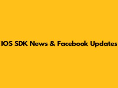 IOS SDK News & Facebook Updates