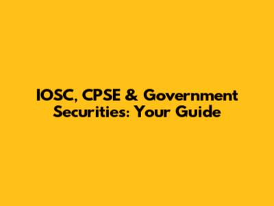 IOSC, CPSE & Government Securities: Your Guide