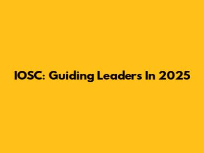 IOSC: Guiding Leaders In 2025