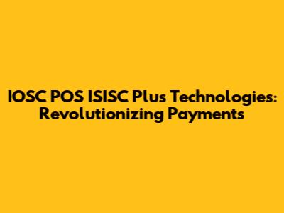 IOSC POS ISISC Plus Technologies: Revolutionizing Payments