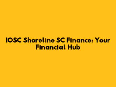 IOSC Shoreline SC Finance: Your Financial Hub