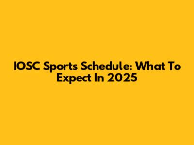 IOSC Sports Schedule: What To Expect In 2025