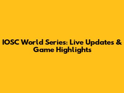 IOSC World Series: Live Updates & Game Highlights