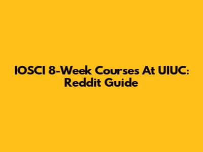 IOSCI 8-Week Courses At UIUC: Reddit Guide