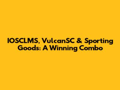 IOSCLMS, VulcanSC & Sporting Goods: A Winning Combo