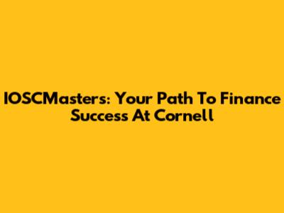IOSCMasters: Your Path To Finance Success At Cornell