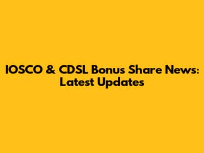 IOSCO & CDSL Bonus Share News: Latest Updates