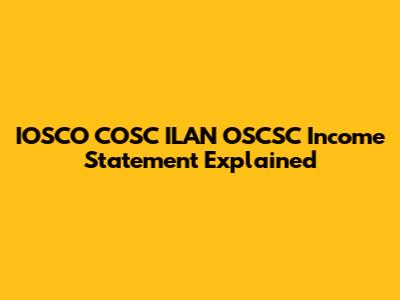 IOSCO COSC ILAN OSCSC Income Statement Explained