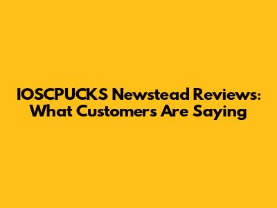 IOSCPUCKS Newstead Reviews: What Customers Are Saying