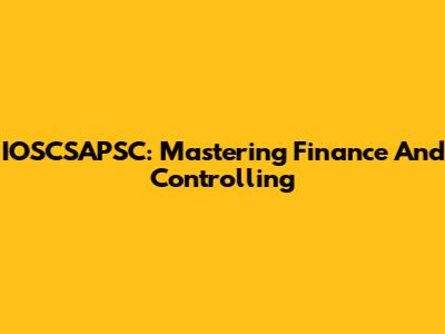 IOSCSAPSC: Mastering Finance And Controlling